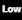 Low